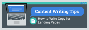 Content Writing Tips: How to Write Copy for Landing Pages
