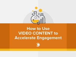 How to Use Video Content to Accelerate Engagement