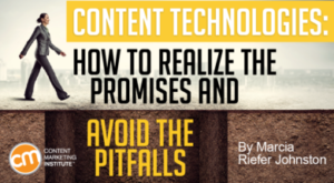 Content Technologies: How to Realize the Promises and Avoid the Pitfalls