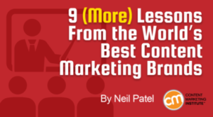 9 (More) Lessons From the World’s Best Content Marketing Brands