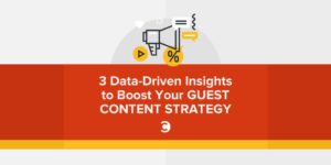 3 Data-Driven Insights to Boost Your Guest Content Strategy