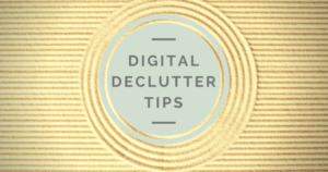 8 Awesome Ways to Declutter Your Digital Marketing Life